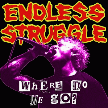 Endless Struggle : Where Do We Go?